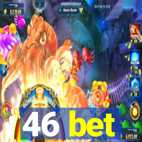 46 bet